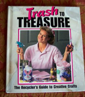 Trash To Treasure Decorating Crafting Book Recycling ECO CHIC Craft