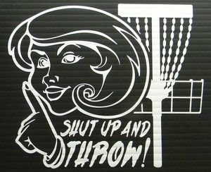 Disc Golf Decal Shut Up And Throw with Basket Innova Discraft Huge 6