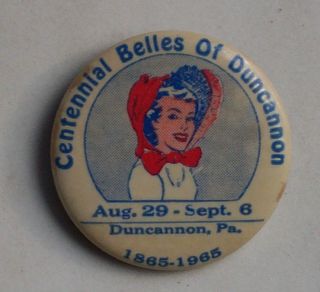 1865 1965 Centennial Belles Pinback Badge Duncannon PA