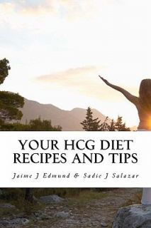  Recipes and Tips A HCG Guide for Success Edmund Jaime J Good B