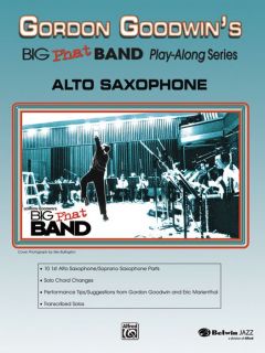 Alfred Gordon Goodwins Big Phat Band Play Along Series Alto Saxophone