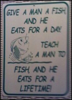 Give a Man a Fish and He Eats for a Day Sign