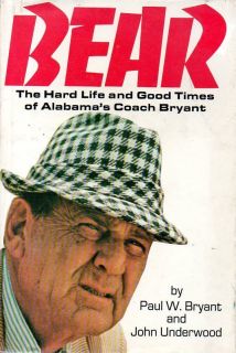BEAR Hard Life & Good Times OF Alabama Coach Bryant HARDBACK 2nd print