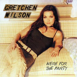  PRICE   Here for the Party by Gretchen Wilson (CD 2004 Epic Nashville
