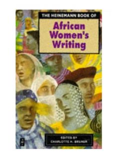 The Heinemann Book of African Womens Writing African Writers