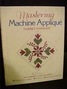 Mastering Machine Applique Harriet Hargrave How to Quilt