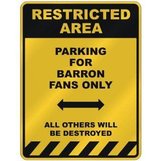 RESTRICTED AREA  PARKING FOR BARRON FANS ONLY  PARKING