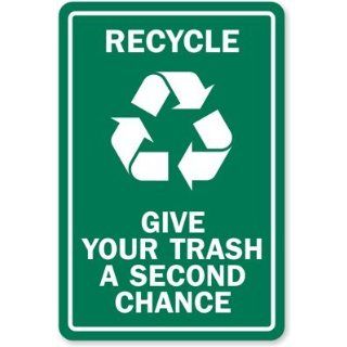 Recycle Give your Trash a Second Chance Aluminum Sign, 18