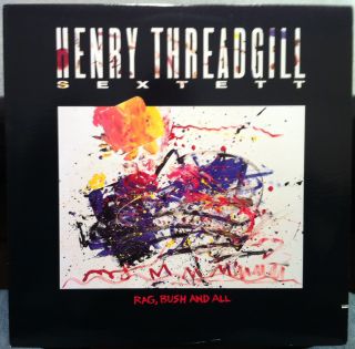 HENRY THREADGILL SEXTET rag bush & all LP Mint  3052 1 N Vinyl 1989