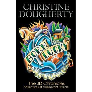 Image Born Lucky, The JD Chronicles Christine Dougherty