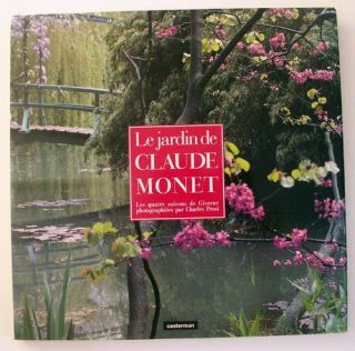 Le jardin de Claude Monet Les quatre saisons de Giverny (French