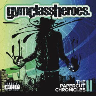The Papercut Chronicles II [Explicit] Gym Class Heroes
