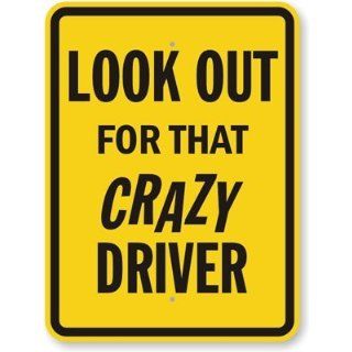 Look Out For That Crazy Driver High Intensity Grade Sign