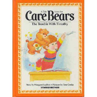 CARE BEARS THE TROUBLE WITH TIMOTHY. MARGARET LUDLOW