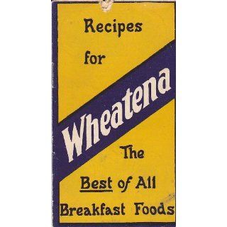 Recipes for Wheatena The Best of All Breakfast Foods 1904