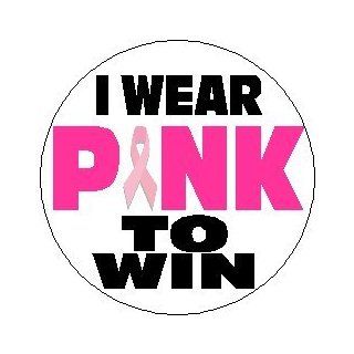 I WEAR PINK TO WIN 1.25 Magnet ~ Breast Cancer Awareness