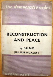 Reconstruction Peace 1941 Balbus Julian Huxley HB