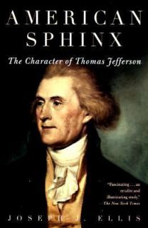  Sphinx The Character of Thomas Jefferson by Joseph J Ellis 1998