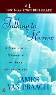   to Heaven A Mediums Message of Life After Death James Van Praagh Goo