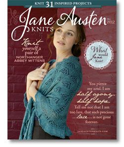 Jane Austen Knits Fall 2012 , a 144 page special publication from the