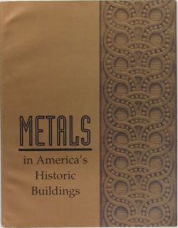 Metals in Period American Architecture Restoration Metalwork Preservation  