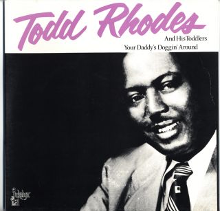 Todd Rhodes Import Jump Blues LP Your Daddys Doggin Around 1947 53