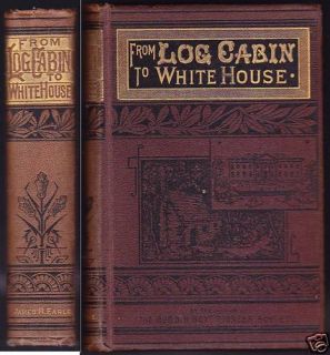 From Log Cabin to White House Life James Garfield 1881