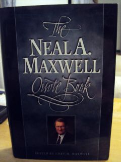 The Neal A Maxwell Quote Book LDS Mormon Books