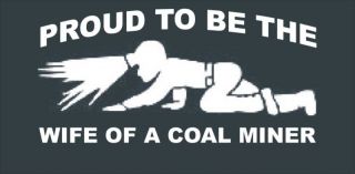 Proud to be the WIFE of a Coal Miner Mine Sticker LARGE Back Window
