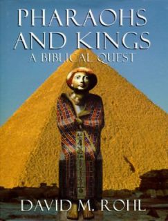 Pharoahs sic and Kings A Biblical Quest by David Rohl 1996, Hardcover
