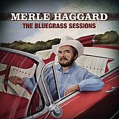 The Bluegrass Sessions by Merle Haggard CD, Oct 2007, McCoury Music