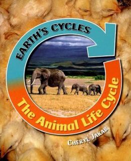 The Animal Life Cycle by Cheryl Jakab 2007, Hardcover