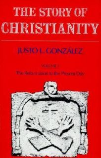Story of Christianty The Reformation to the Present Day Vol. II by