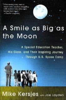Smile As Big As the Moon A Special Education Teacher, His Class, and