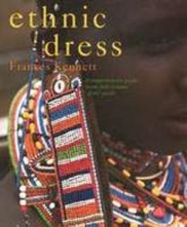Ethnic Dress by Caroline MacDonald Haig and Frances Kennett 1995