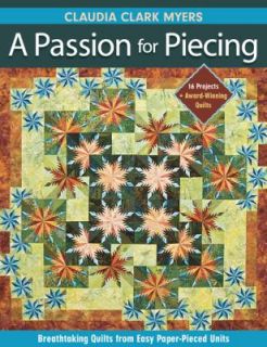 Passion for Piecing Breathtaking Quilts from Easy Paper Pieced Units