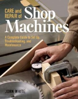 Care and Repair of Shop Machines A Complete Guide to Setup