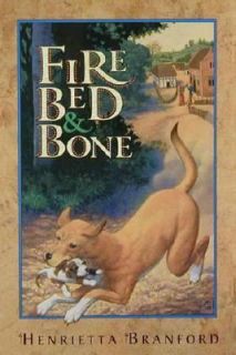 Fire, Bed, and Bone by Henrietta Branford 1998, Hardcover