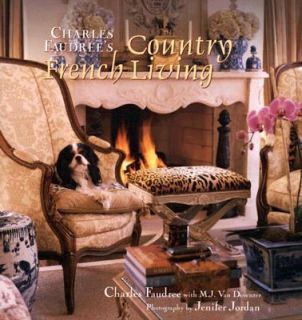 Charles Faudrees Country French Living by Charles Faudree and M. J