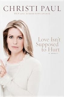 Love Isnt Supposed to Hurt by Christi Paul 2012, Hardcover