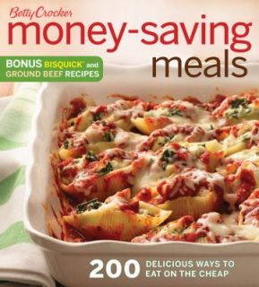 Betty Crocker Money Saving Meals 200 Delicious Ways to Eat on the