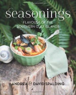 Flavours of the Southern Gulf Islands Spalding, Andrea/ Spalding, Da