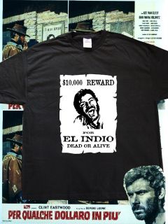 EL INDIO FOR A FEW DOLLAR MORE T SHIRT BLACK OR / WHITE DESIGN Clint