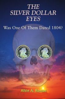 The Silver Dollar Eyes Was One of Them Dated 1804 Albin Roman