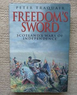 FREEDOMS SWORD SCOTLAND WARS OF INDEPENDENCE S COTTISH/MILITA RY