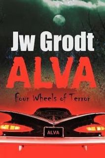 NEW Alva Four Wheels of Terror by Jw Grodt Paperback Book