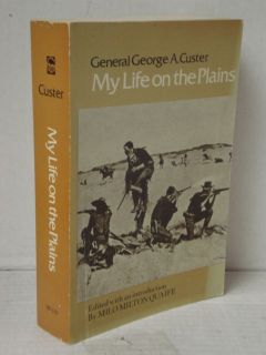 My Life on the Plains by George Armstrong Custer; Biography, American