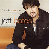 JEFF BATES   Leave The Light On CD Brent Mason, Kenny Beard   NEW