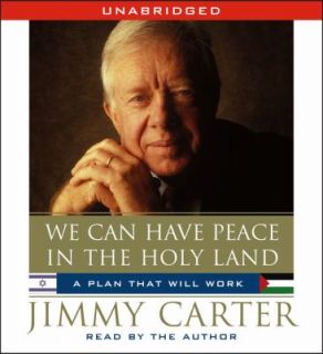 We Can Have Peace in the Holy Land by Jimmy Carter   Unabridged on CD