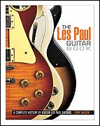 GIBSON LES PAUL GUITAR COMPLETE REFERENCE GUIDE BOOK